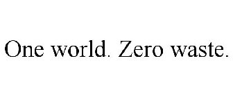 ONE WORLD. ZERO WASTE.