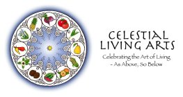 CELESTIAL LIVING ARTS CELEBRATING THE ART OF LIVING -AS ABOVE, SO BELOW