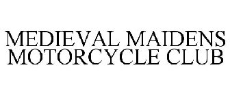 MEDIEVAL MAIDENS MOTORCYCLE CLUB