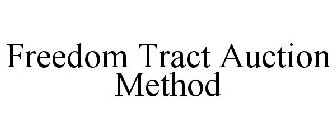 FREEDOM TRACT AUCTION METHOD