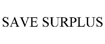 SAVE SURPLUS