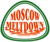 MOSCOW MELTDOWN