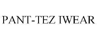 PANT-TEZ IWEAR