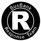 BUSBANK R RESPONSE TEAM