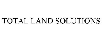 TOTAL LAND SOLUTIONS