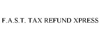 F.A.S.T. TAX REFUND XPRESS