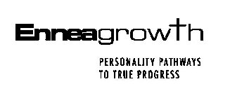 ENNEAGROWTH PERSONALITY PATHWAYS TO TRUE PROGRESS