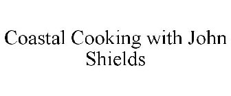 COASTAL COOKING WITH JOHN SHIELDS