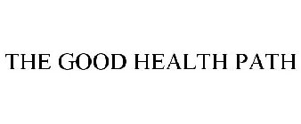 THE GOOD HEALTH PATH