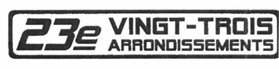 23E VINGT-TROIS ARRONDISSEMENTS