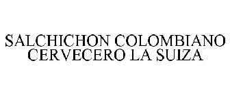 SALCHICHON COLOMBIANO CERVECERO LA SUIZA