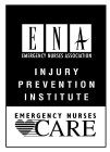 ENA EMERGENCY NURSES ASSOCIATION INJURY PREVENTION INSTITUTE EMERGENCY NURSES CARE