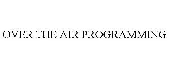 OVER THE AIR PROGRAMMING