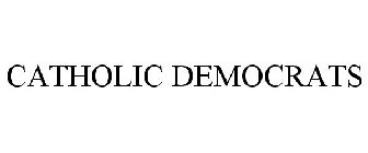 CATHOLIC DEMOCRATS