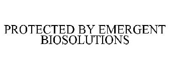 PROTECTED BY EMERGENT BIOSOLUTIONS