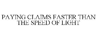 PAYING CLAIMS FASTER THAN THE SPEED OF LIGHT