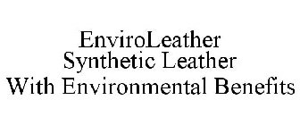 ENVIROLEATHER SYNTHETIC LEATHER WITH ENVIRONMENTAL BENEFITS