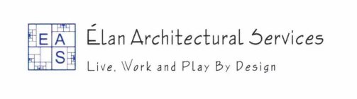 E A S ELAN ARCHITECTURAL SERVICES LIVE, WORK AND PLAY BY DESIGN