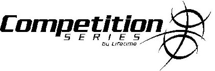 COMPETITION SERIES BY LIFETIME