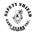 SAFETY SHIELD GARY GUARD INC. 1-800-560-6699