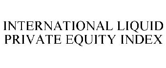 INTERNATIONAL LIQUID PRIVATE EQUITY INDEX