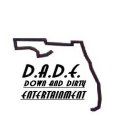 D.A.D.E. DOWN AND DIRTY ENTERTAINMENT