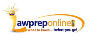 LAWPREPONLINE.COM WHAT TO KNOW ... BEFORE YOU GO!
