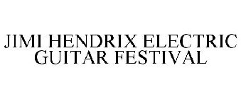 JIMI HENDRIX ELECTRIC GUITAR FESTIVAL