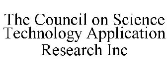 THE COUNCIL ON SCIENCE TECHNOLOGY APPLICATION RESEARCH INC