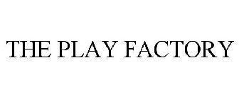 THE PLAY FACTORY