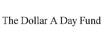 THE DOLLAR A DAY FUND