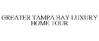 GREATER TAMPA BAY LUXURY HOME TOUR