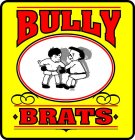 BULLY BRATS