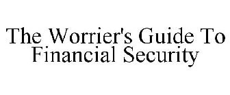 THE WORRIER'S GUIDE TO FINANCIAL SECURITY