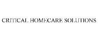 CRITICAL HOMECARE SOLUTIONS