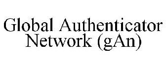 GLOBAL AUTHENTICATOR NETWORK (GAN)