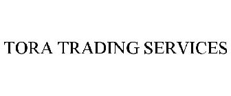 TORA TRADING SERVICES