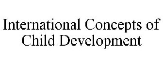 INTERNATIONAL CONCEPTS OF CHILD DEVELOPMENT