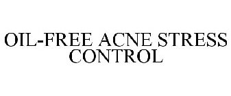 OIL-FREE ACNE STRESS CONTROL