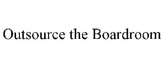 OUTSOURCE THE BOARDROOM