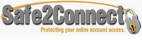 SAFE2CONNECT PROTECTING YOUR ONLINE ACCOUNT ACCESS