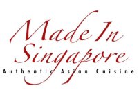 MADE IN SINGAPORE AUTHENTIC ASIAN CUISINE