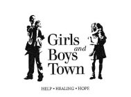 GIRLS AND BOYS TOWN HELP HEALING HOPE