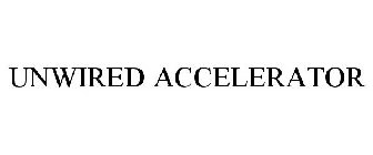 UNWIRED ACCELERATOR