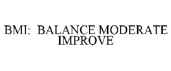 BMI: BALANCE MODERATE IMPROVE