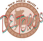 DEL TORO'S · TEX MEX GRILL ·