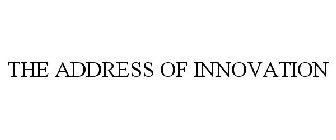 THE ADDRESS OF INNOVATION