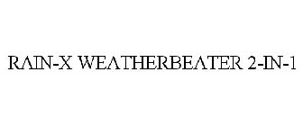 RAIN-X WEATHERBEATER 2-IN-1