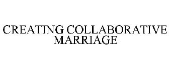 CREATING COLLABORATIVE MARRIAGE