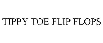 TIPPY TOE FLIP FLOPS
